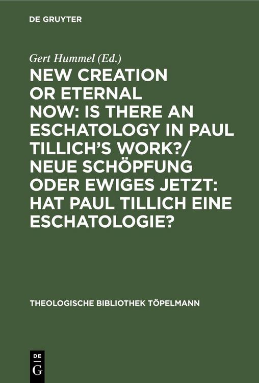 Produktbild: New Creation or Eternal Now: Is there an Eschatology in Paul Tillich's Work?/ Neue Sch&ouml;pfung oder Ewiges Jetzt: Hat Paul Tillich eine Eschatologie?
