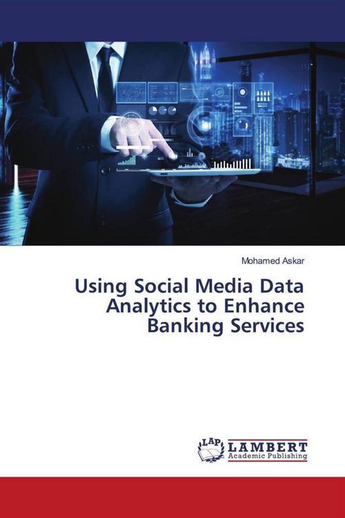 Produktbild: Using Social Media Data Analytics to Enhance Banking Services
