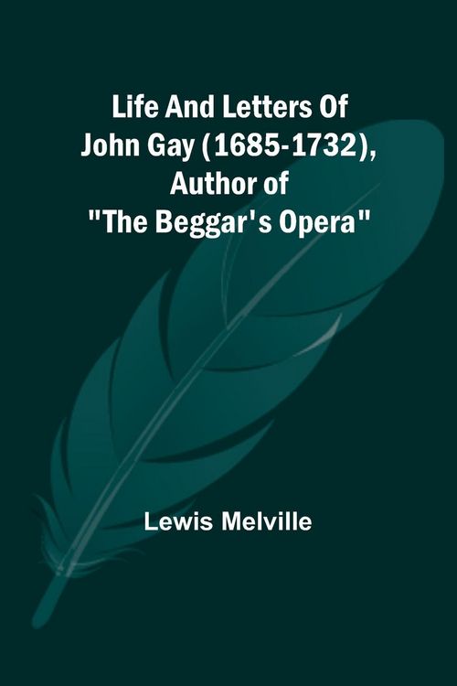 Produktbild: Life And Letters Of John Gay (1685-1732), Author of "The Beggar's Opera"