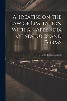 Produktbild: A Treatise on the Law of Limitation With an Appendix of Statutes and Forms