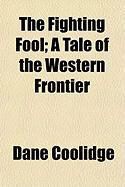 Produktbild: The Fighting Fool; A Tale of the Western Frontier