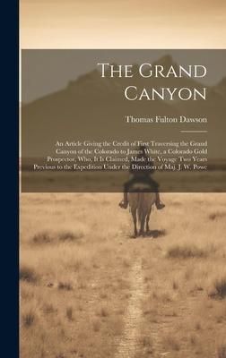 Produktbild: The Grand Canyon: An Article Giving the Credit of First Traversing the Grand Canyon of the Colorado to James White, a Colorado Gold Pros