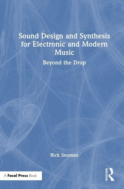Produktbild: Sound Design and Synthesis for Electronic and Modern Music