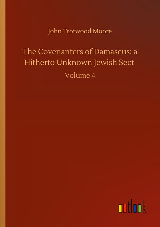 Produktbild: The Covenanters of Damascus; a Hitherto Unknown Jewish Sect