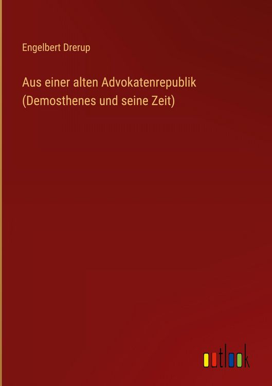 Produktbild: Aus einer alten Advokatenrepublik (Demosthenes und seine Zeit)