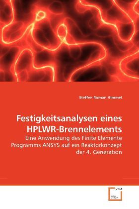 Produktbild: Himmel, S: Festigkeitsanalysen eines HPLWR-Brennelements