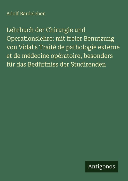 Produktbild: Lehrbuch der Chirurgie und Operationslehre: mit freier Benutzung von Vidal's Trait&eacute; de pathologie externe et de m&eacute;decine op&eacute;ratoire, besonders f&uuml;r das