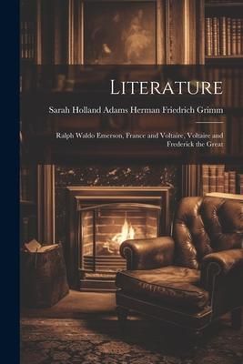 Produktbild: Literature: Ralph Waldo Emerson, France and Voltaire, Voltaire and Frederick the Great
