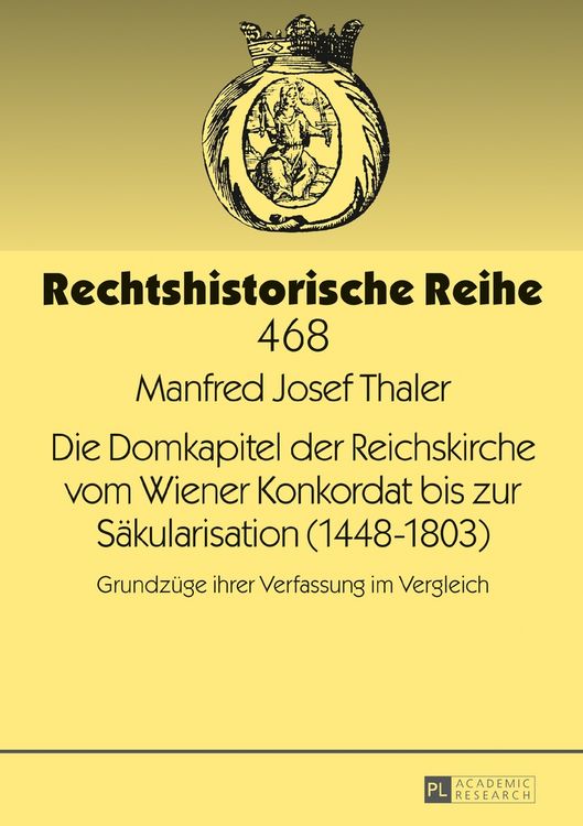 Produktbild: Die Domkapitel der Reichskirche vom Wiener Konkordat bis zur S&auml;kularisation (1448&ndash;1803)