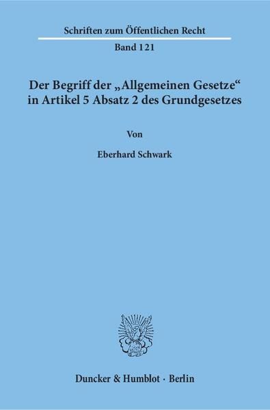 Produktbild: Der Begriff der "Allgemeinen Gesetze" in Artikel 5 Absatz 2 des Grundgesetzes.