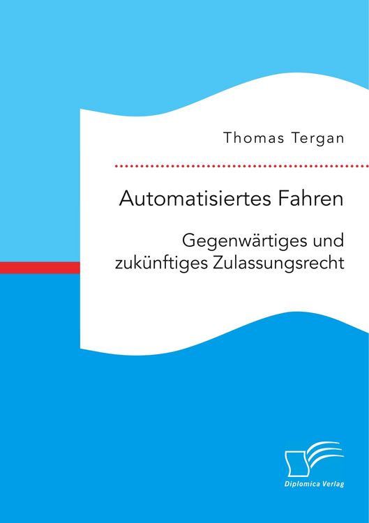 Produktbild: Automatisiertes Fahren: Gegenw&auml;rtiges und zuk&uuml;nftiges Zulassungsrecht