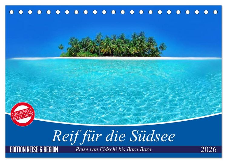 Produktbild: Reif f&uuml;r die S&uuml;dsee. Reise von Fidschi bis Bora Bora (Tischkalender 2026 DIN A5 quer), CALVENDO Monatskalender