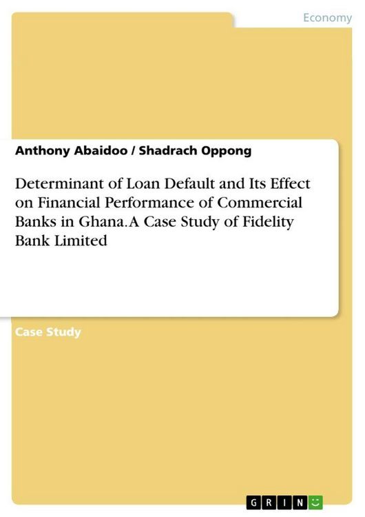 Produktbild: Determinant of Loan Default and Its Effect on Financial Performance of Commercial Banks in Ghana. A Case Study of Fidelity Bank Limited
