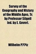 Produktbild: Survey of the Geography and History of the Middle Ages, Tr. by Professor Stigell [Ed. by E. Gover].