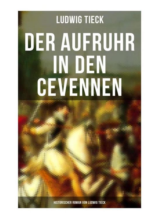 Produktbild: Der Aufruhr in den Cevennen: Historischer Roman von Ludwig Tieck