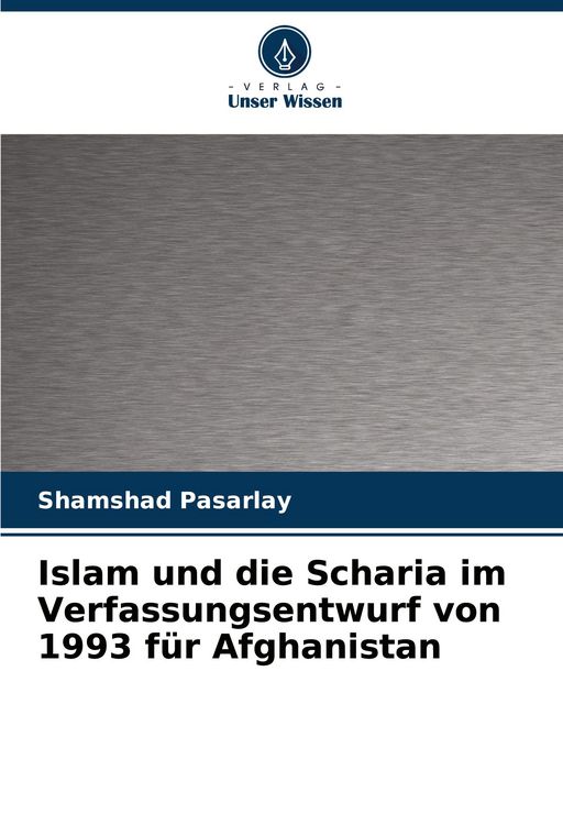 Produktbild: Islam und die Scharia im Verfassungsentwurf von 1993 f&uuml;r Afghanistan