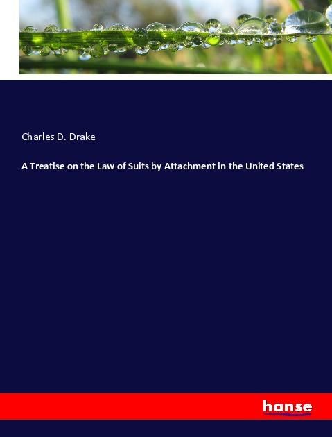 Produktbild: A Treatise on the Law of Suits by Attachment in the United States