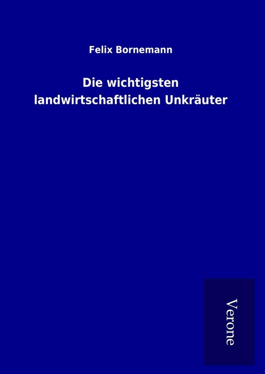 Produktbild: Die wichtigsten landwirtschaftlichen Unkr&auml;uter