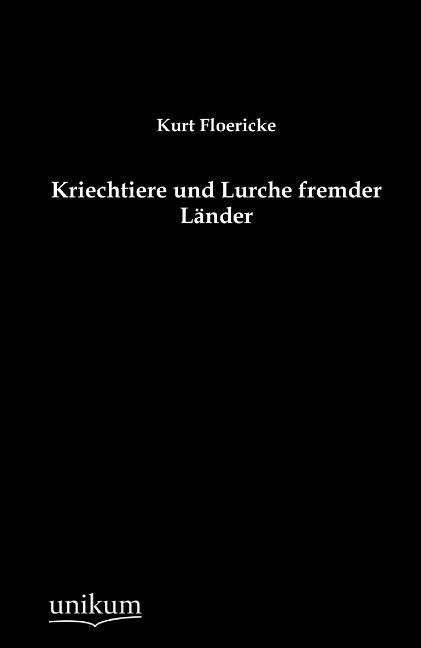 Produktbild: Floericke, K: Kriechtiere und Lurche fremder L&auml;nder