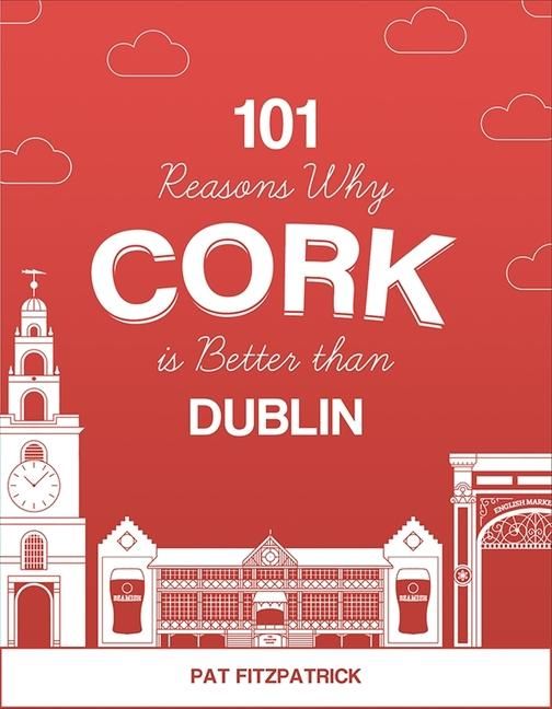 Produktbild: 101 Reasons Why Cork is Better than Dublin