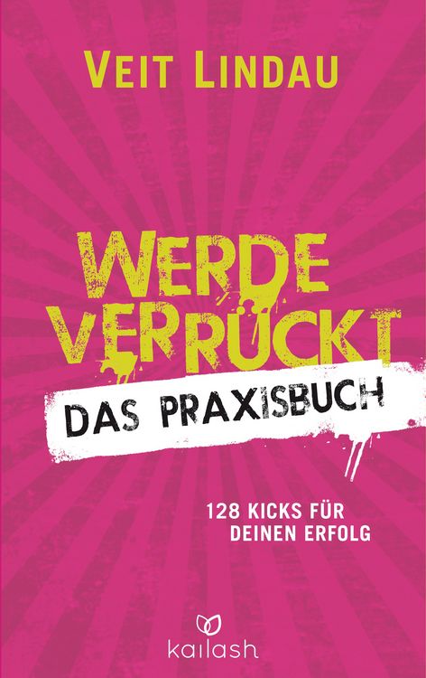 Produktbild: Werde verr&uuml;ckt  Das Praxisbuch