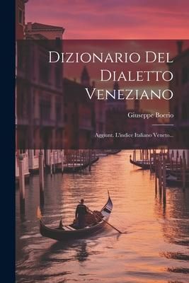 Produktbild: Dizionario Del Dialetto Veneziano: Aggiunt. L'indice Italiano Veneto...