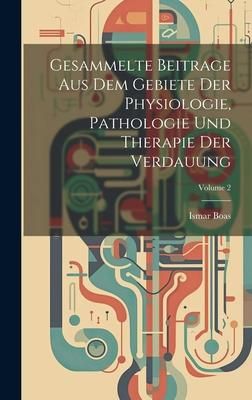 Produktbild: Gesammelte Beitrage Aus Dem Gebiete Der Physiologie, Pathologie Und Therapie Der Verdauung; Volume 2