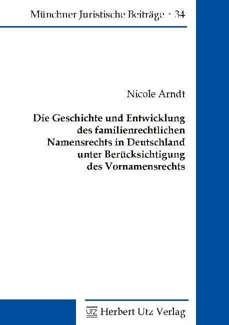 Produktbild: Die Geschichte und Entwicklung des familienrechtlichen Namensrechts in Deutschland unter Ber&uuml;cksichtigung des Vornamensrechts