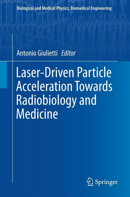 Produktbild: Laser-Driven Particle Acceleration Towards Radiobiology and Medicine