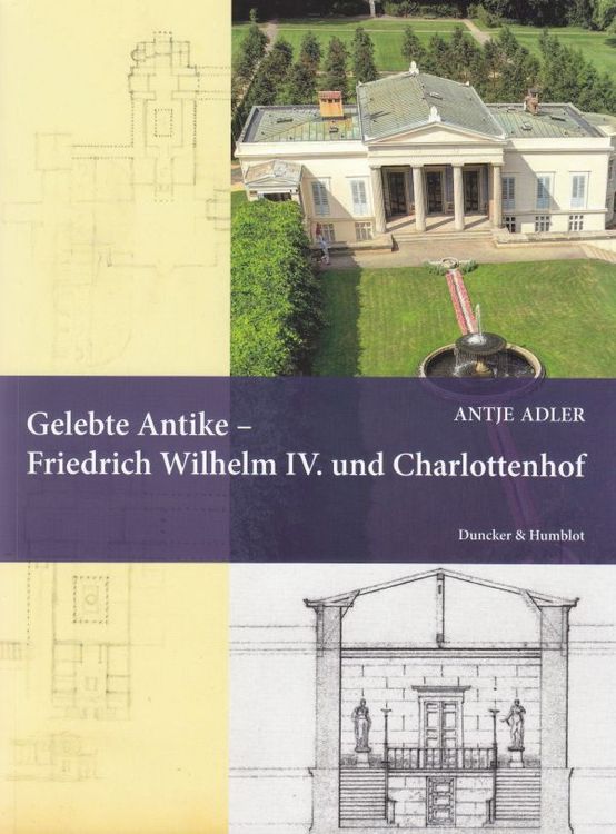 Produktbild: Gelebte Antike &ndash; Friedrich Wilhelm IV. und Charlottenhof.