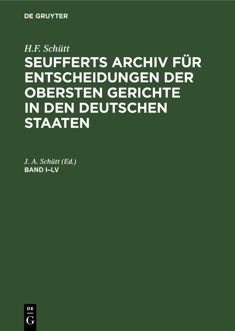 Produktbild: J. A. Seuffert&rsquo;s Archiv f&uuml;r Entscheidungen der obersten Gerichte in den deutschen Staaten. Band I&ndash;LV