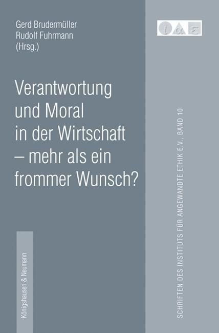 Produktbild: Verantwortung und Moral in der Wirtschaft - mehr als ein frommer Wunsch?