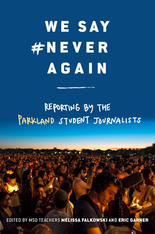 Produktbild: We Say #NeverAgain: Reporting by the Parkland Student Journalists