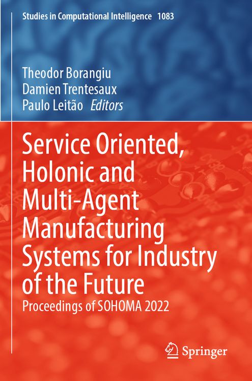 Produktbild: Service Oriented, Holonic and Multi-Agent Manufacturing Systems for Industry of the Future