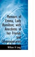 Produktbild: Memoirs of Emma, Lady Hamilton; With Anecdotes of Her Friends and Contemporaries