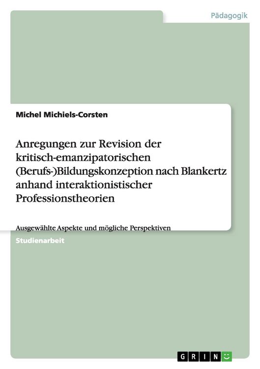 Produktbild: Anregungen zur Revision der kritisch-emanzipatorischen (Berufs-)Bildungskonzeption nach Blankertz anhand interaktionistischer Professionstheorien