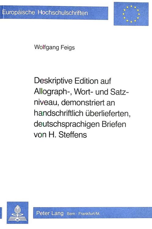 Produktbild: Deskriptive Edition auf Allograph-, Wort- und Satzniveau, demonstriert an handschriftlich ueberlieferten, deutschsprachigen Briefen von H. Steffens