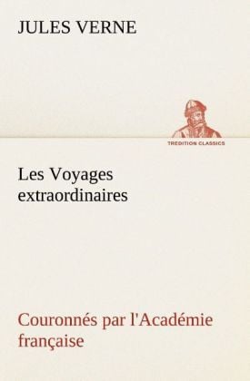 Produktbild: Les Voyages extraordinaires Couronn&eacute;s par l'Acad&eacute;mie fran&ccedil;aise