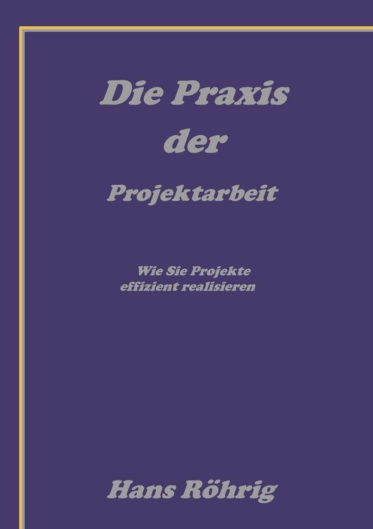 Produktbild: Die Praxis der Projektarbeit