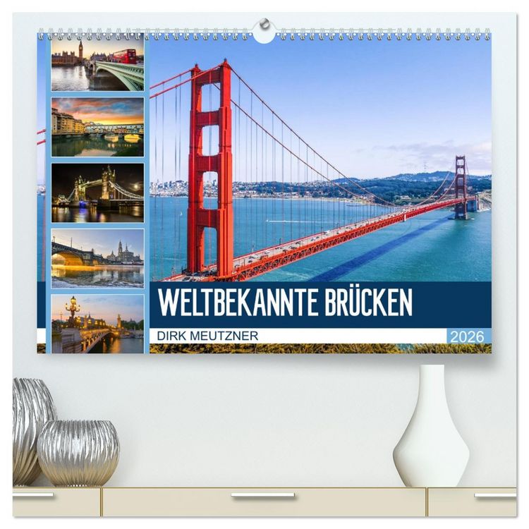 Produktbild: Weltbekannte Br&uuml;cken (hochwertiger Premium Wandkalender 2026 DIN A2 quer), Kunstdruck in Hochglanz