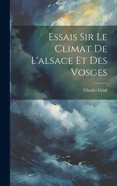 Produktbild: Essais Sir Le Climat De L'alsace Et Des Vosges
