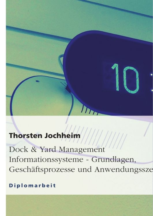 Produktbild: Dock & Yard Management Informationssysteme - Grundlagen, Gesch&auml;ftsprozesse und Anwendungsszenarien