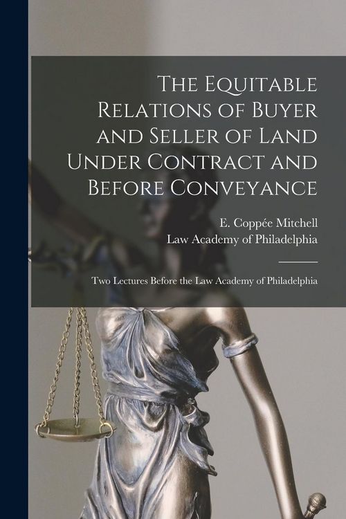 Produktbild: The Equitable Relations of Buyer and Seller of Land Under Contract and Before Conveyance: Two Lectures Before the Law Academy of Philadelphia