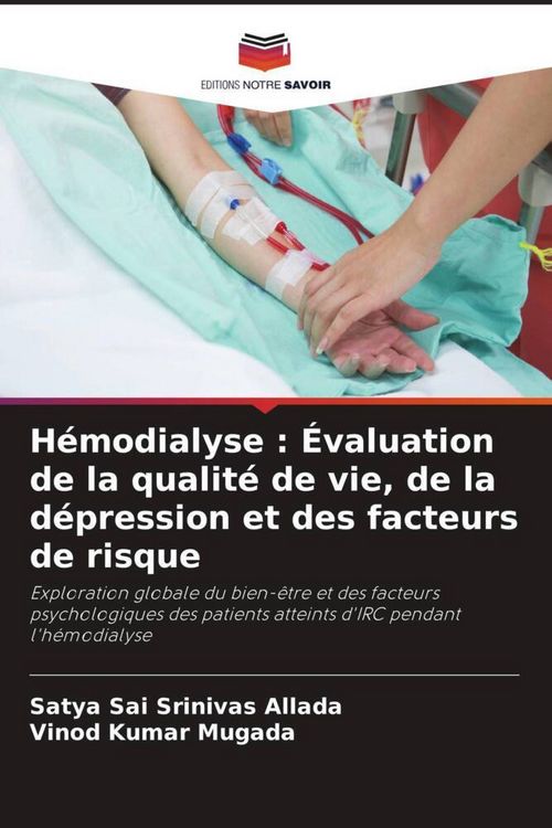 Produktbild: H&eacute;modialyse : &Eacute;valuation de la qualit&eacute; de vie, de la d&eacute;pression et des facteurs de risque