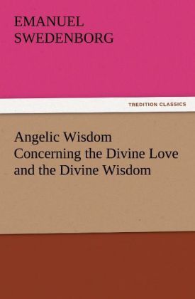 Produktbild: Angelic Wisdom Concerning the Divine Love and the Divine Wisdom