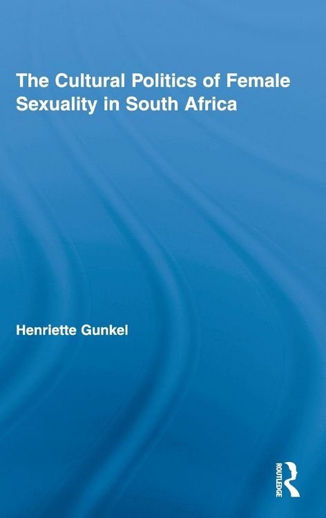 Produktbild: The Cultural Politics of Female Sexuality in South Africa