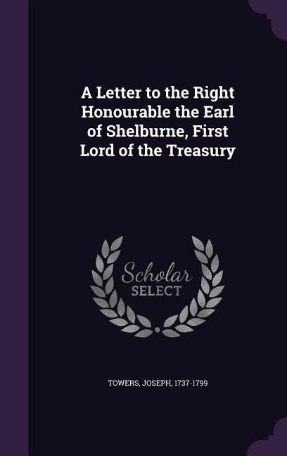 Produktbild: A Letter to the Right Honourable the Earl of Shelburne, First Lord of the Treasury