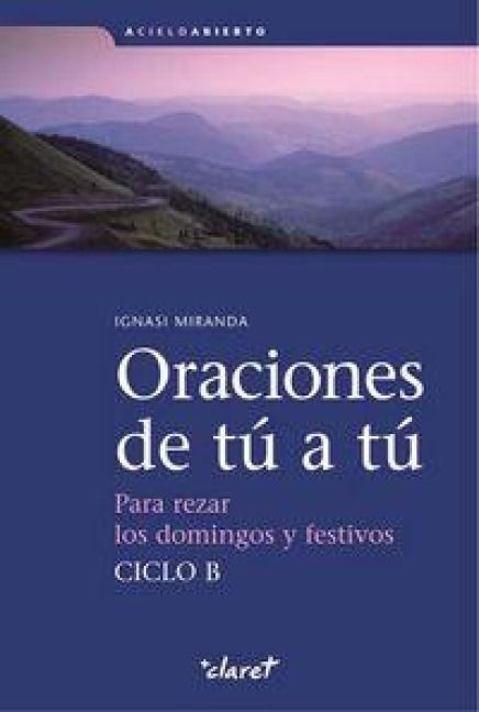 Produktbild: Oraciones de t&uacute; a t&uacute; : ciclo B, para rezar los domingos y festivos