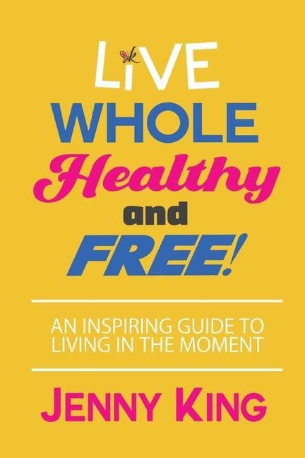 Produktbild: Live Whole, Healthy, and Free!