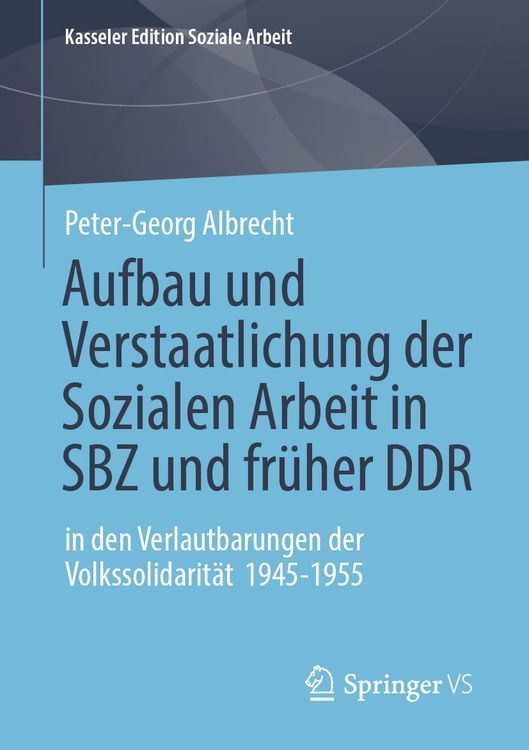 Produktbild: Aufbau und Verstaatlichung der Sozialen Arbeit in SBZ und fr&uuml;her DDR
